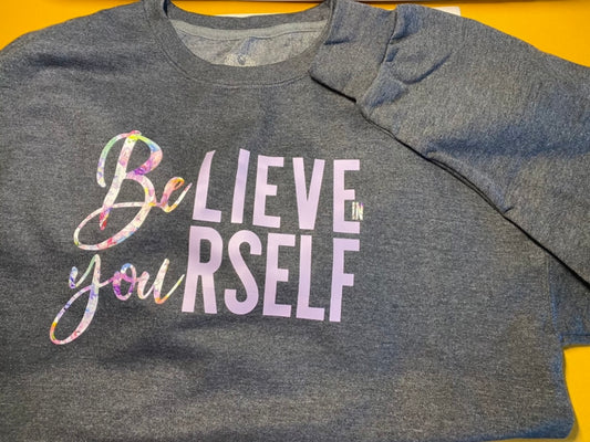 Believe in Yourself The Sweatshirt